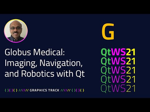 Globus Medical: Imaging, Navigation, and Robotics with Qt | Graphics | #QtWS21